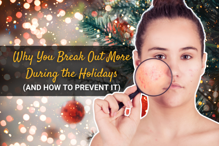 Here’s Why Your Skin BreakOuts During the Holidays